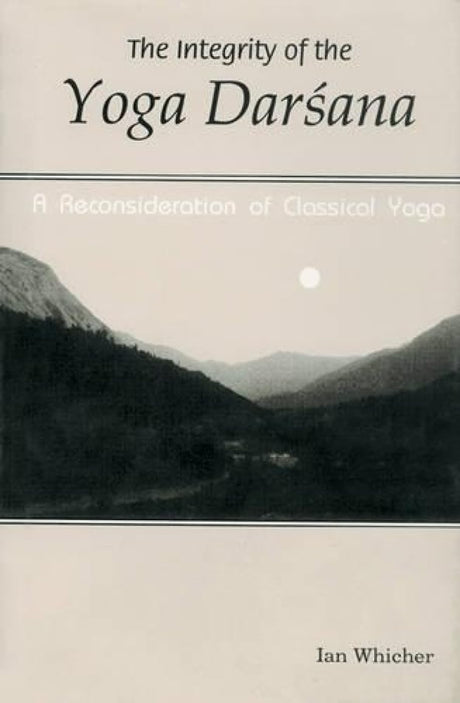 The Integrity of the Yoga Darshana: A Reconsideration of Classical Yoga - Retail Maharaj