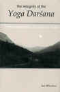 The Integrity of the Yoga Darshana: A Reconsideration of Classical Yoga - Retail Maharaj