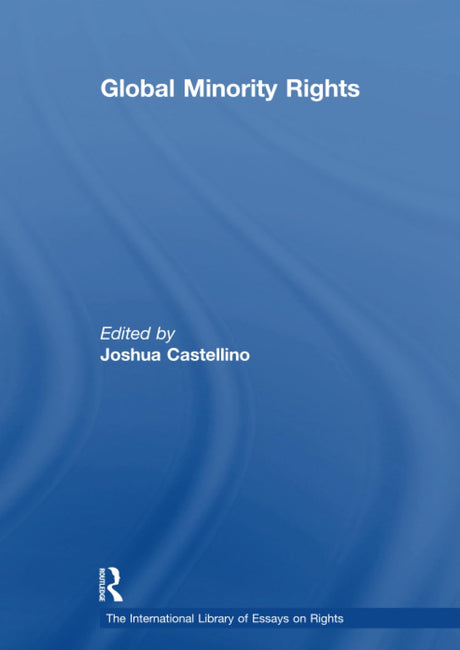 Global Minority Rights (The International Library of Essays on Rights) - Retail Maharaj