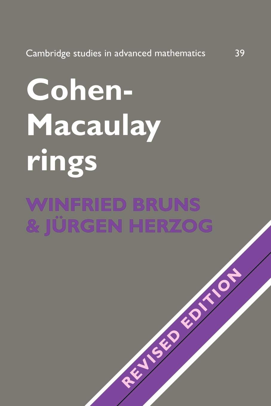 Cohen-Macaulay Rings: Revised Edition: 39 (Cambridge Studies in Advanced Mathematics)