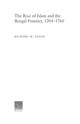 Primus Books - The Rise of Islam and the Bengal Frontier, 1204-1760 - Retail Maharaj