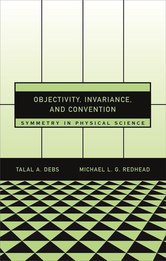 Objectivity, Invariance, and Convention: Symmetry in Physical Science - Retail Maharaj