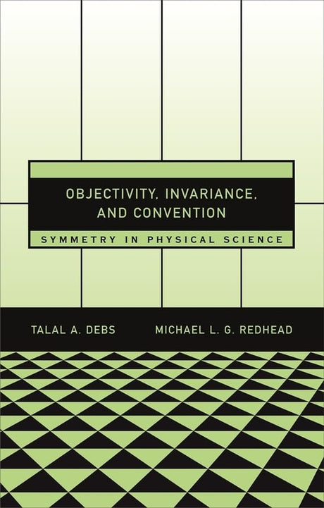 Objectivity, Invariance, and Convention: Symmetry in Physical Science - Retail Maharaj