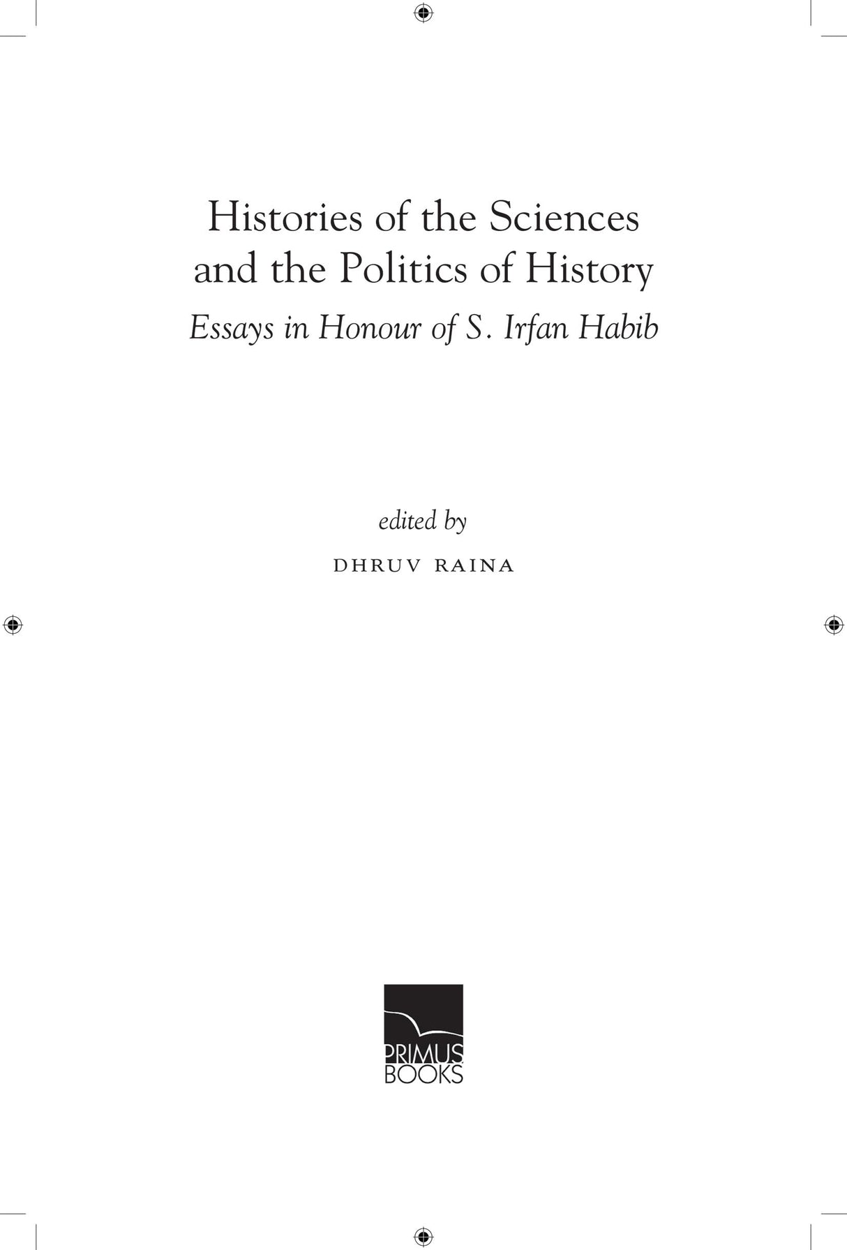 Histories of the Sciences and the Politics of History Edited by Dhruv Raina - Retail Maharaj