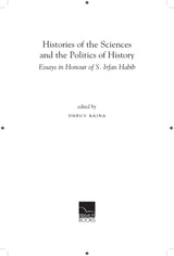 Histories of the Sciences and the Politics of History Edited by Dhruv Raina - Retail Maharaj