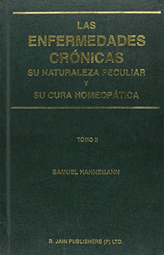 Las Enfermedades Cronicas Su Naturaleza Peculiar Y Su Cura Homeopatica Tomo I-II - Retail Maharaj