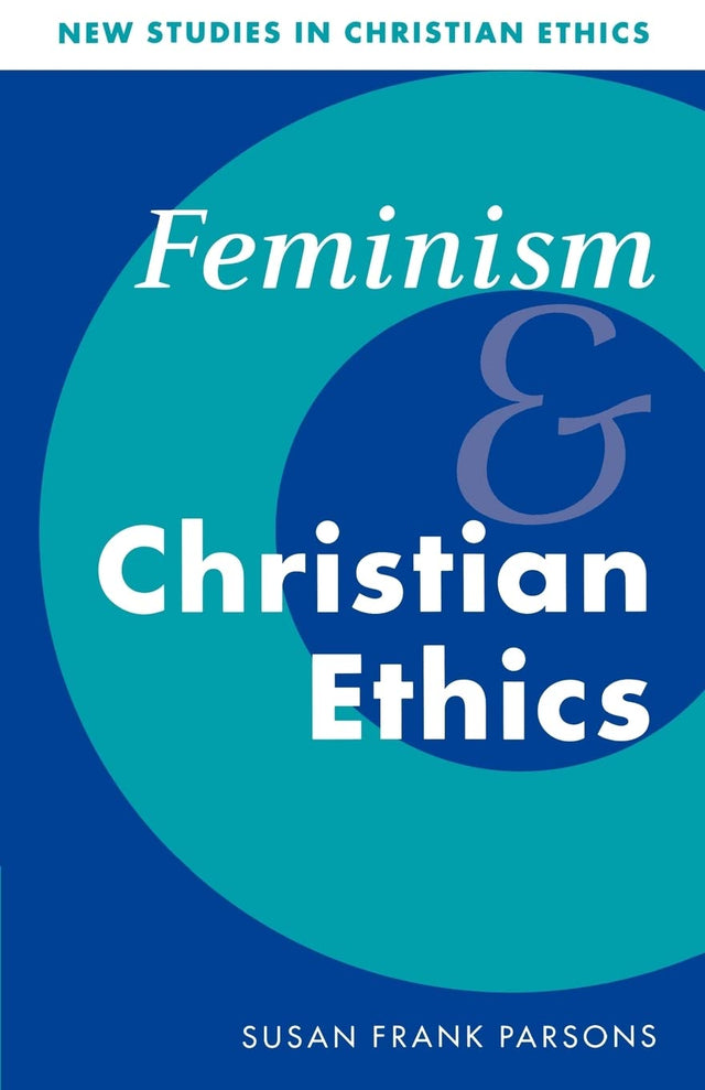 Feminism and Christian Ethics: 8 (New Studies in Christian Ethics) - Retail Maharaj