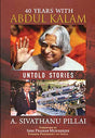 40 Years with Abdul Kalam: Untold Stories - Retail Maharaj
