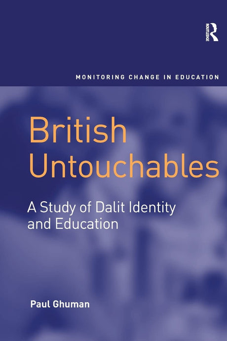 British Untouchables: A Study of Dalit Identity and Education - Retail Maharaj