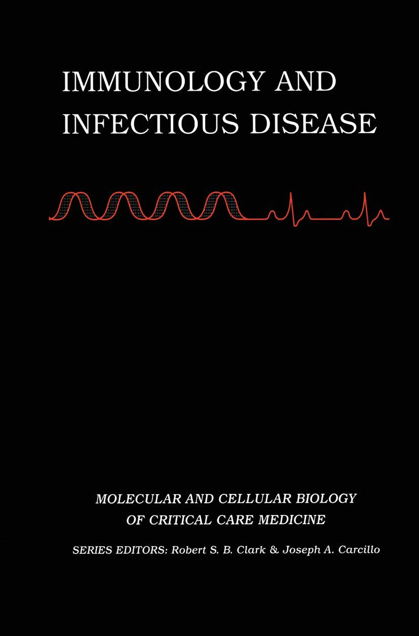 Immunology and Infectious Disease: 3 (Molecular &amp; Cellular Biology of Critical Care Medicine)