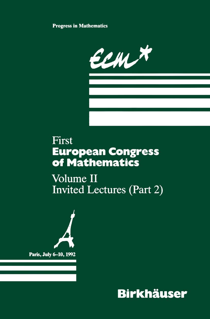 First European Congress of Mathematics Paris, July 6–10, 1992: Vol. II: Invited Lectures (Part 2): 120 (Progress in Mathematics)
