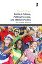 Political Culture, Political Science, and Identity Politics: An Uneasy Alliance - Retail Maharaj