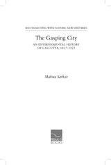 The Gasping City: An Environmental History of Calcutta, 1817-1923 - Retail Maharaj