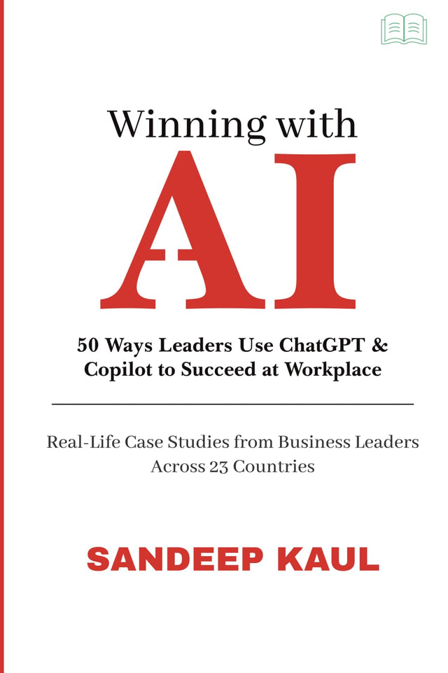 Winning with AI: 50 Ways Leaders Use ChatGPT & Copilot to Succeed at Work-Life Case Studies from Business Leaders Across 23 Countries - Retail Maharaj