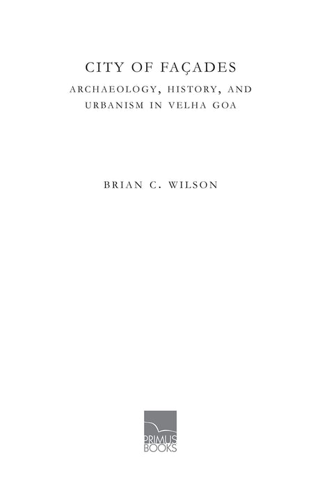 City of Facades: Archaeology, History, and Urbanism in Velha Goa - Retail Maharaj