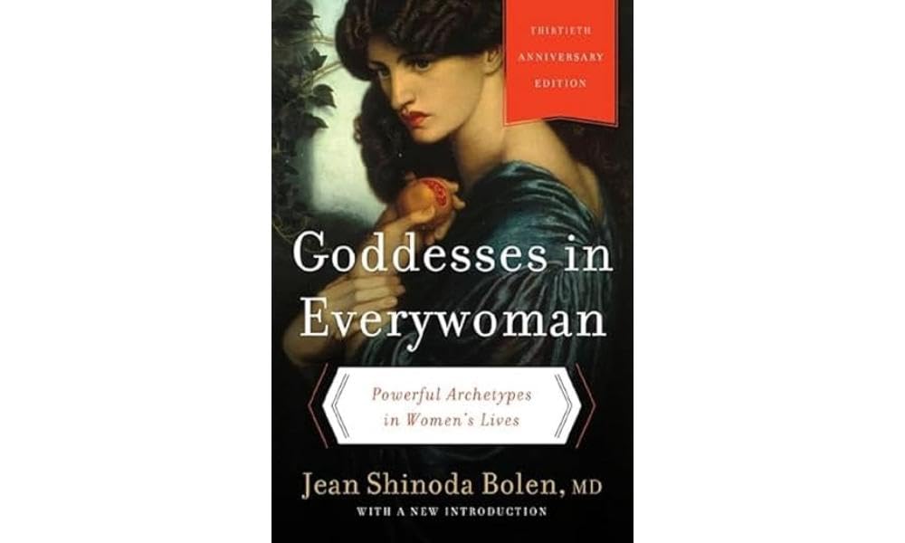 Goddesses in Everywoman: Thirtieth Anniversary Edition: Powerful Archetypes in Women's Lives - Retail Maharaj