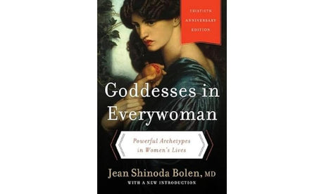 Goddesses in Everywoman: Thirtieth Anniversary Edition: Powerful Archetypes in Women's Lives - Retail Maharaj