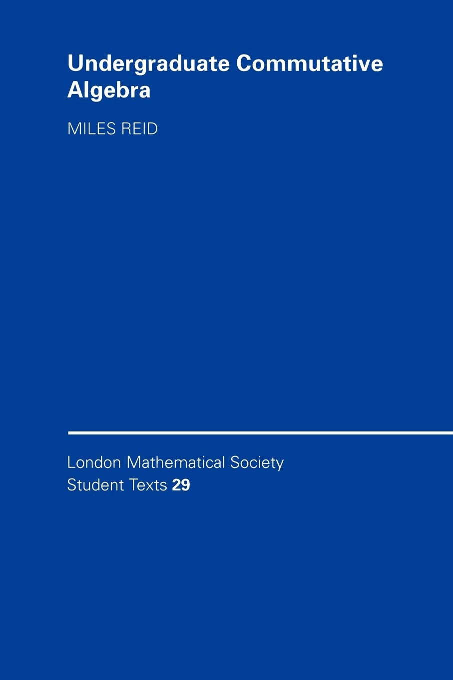 Undergraduate Commutative Algebra: 29 (London Mathematical Society Student Texts, 29)