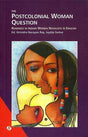 The Postcolonial Woman Question Readings in Indian Women Novelists in English - Retail Maharaj