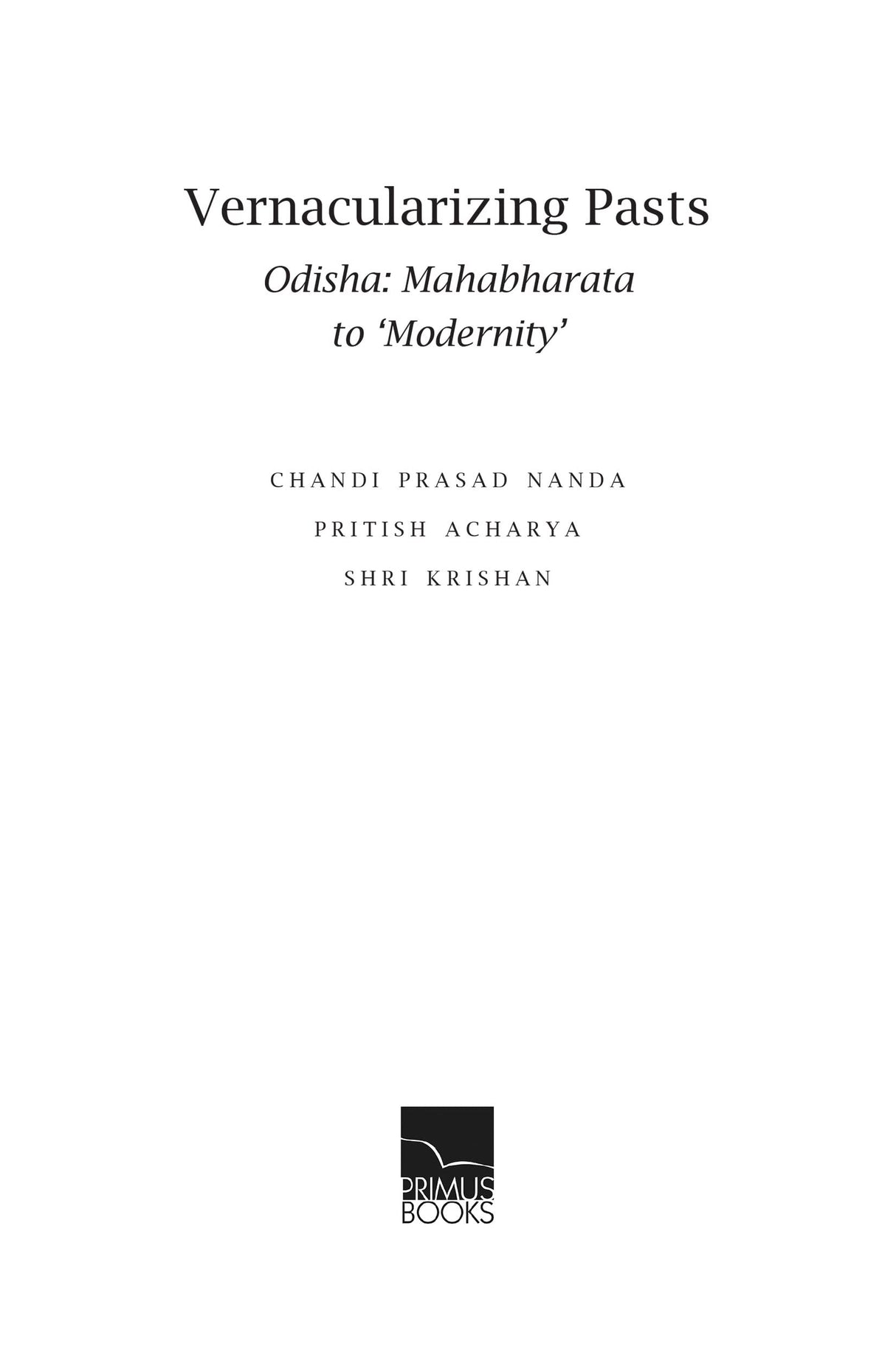 Vernacularizing Pasts: Odisha: Mahabharata to 'Modernity' - Retail Maharaj