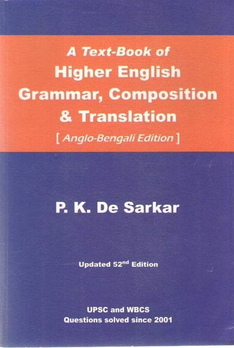 A TEXT BOOK OF HIGHER ENGLISH GRAMMAR, COMPOSITION & TRANSLATION (52 ND EDITION) [ANGLO - BENGALI EDITION] BY P.K. DE SARKAR - Retail Maharaj