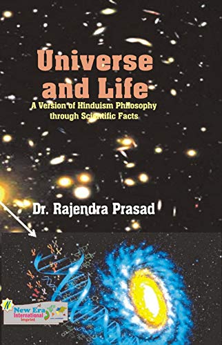 Universe and Life : A Version of Hinduism Philosophy through Scientific Facts