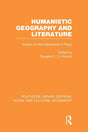 Humanistic Geography and Literature (RLE Social & Cultural Geography): Essays on the Experience of Place (Routledge Library Editions: Social and Cultural Geography) - Retail Maharaj