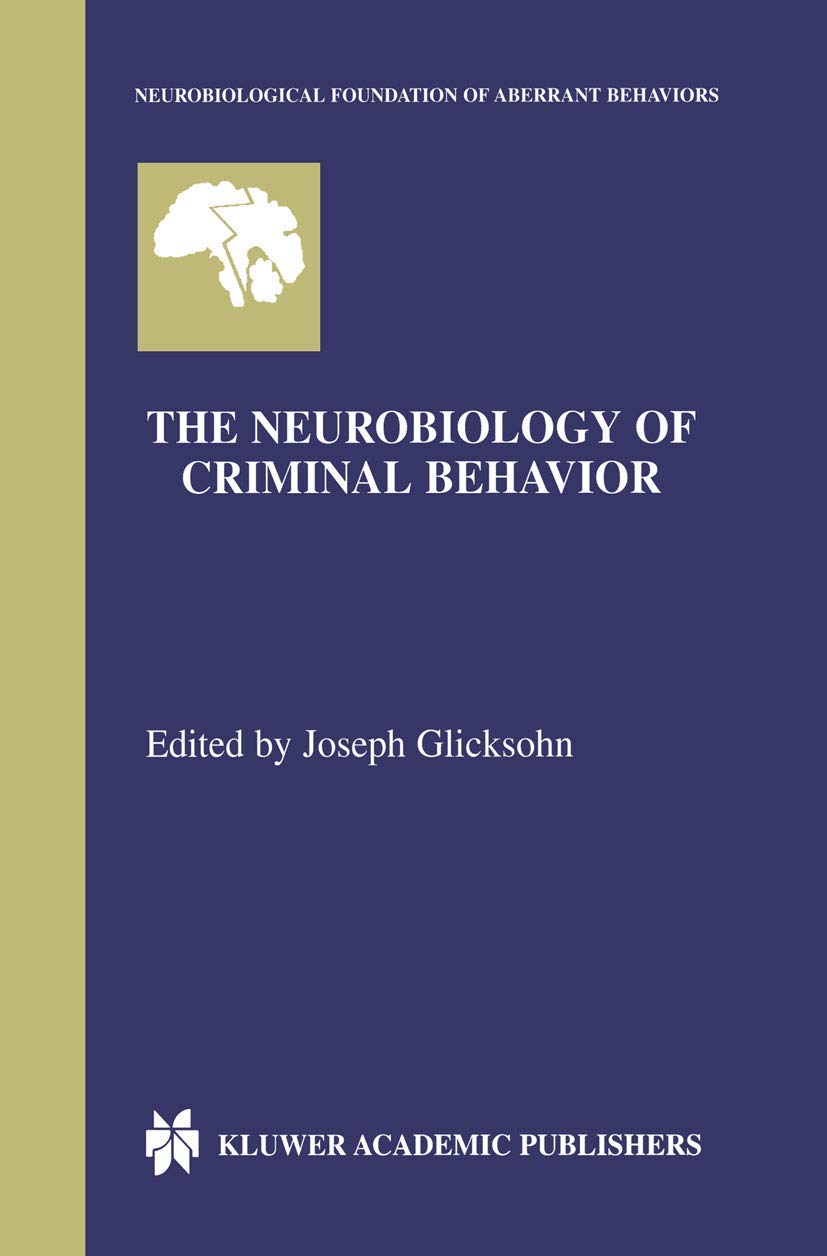 The Neurobiology of Criminal Behavior: 5 (Neurobiological Foundation of Aberrant Behaviors)