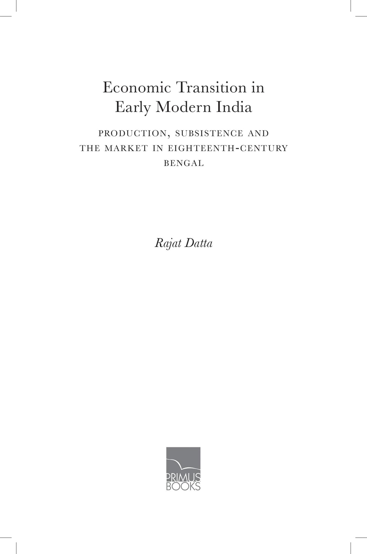 Economic Transition in Early Modern India: Production, Subsistence and the Market in Eighteenth-Century Bengal - Retail Maharaj