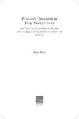 Economic Transition in Early Modern India: Production, Subsistence and the Market in Eighteenth-Century Bengal - Retail Maharaj