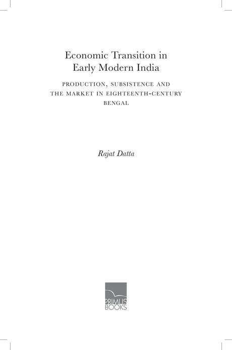 Economic Transition in Early Modern India: Production, Subsistence and the Market in Eighteenth-Century Bengal - Retail Maharaj