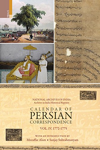 Calendar of Persian Correspondence With and Introduction by Muzaffar Alam and Sanjay Subrahmanyam: 1772-1775 - Retail Maharaj
