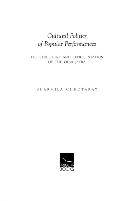 Cultural Politics of Popular Performances: The Structure and Representation of the Odia Jatra - Retail Maharaj