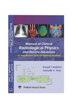 Manual Of Clinical Radiological Physics & Recent Advances: A Comprehensive Guide For Radiology Resident 1st Ed. 2020