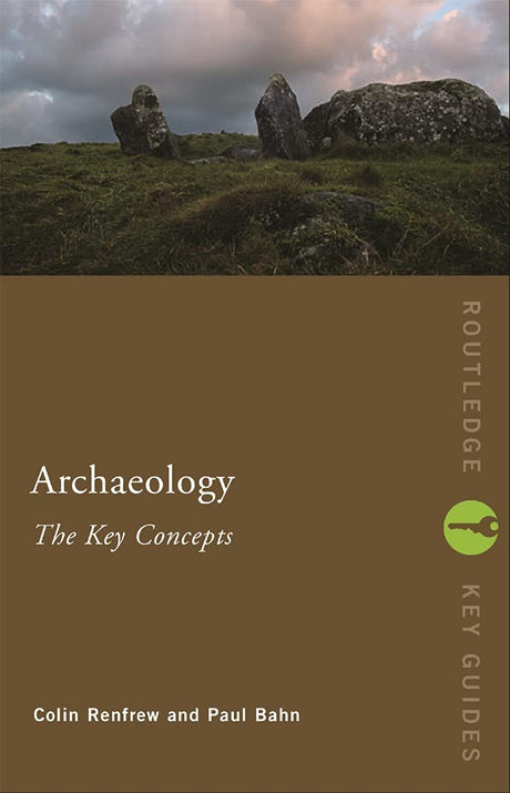 Archaeology: The Key Concepts - Retail Maharaj