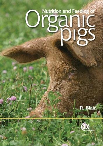 Nutrition and Feeding of Organic Pigs (Cabi Publications)