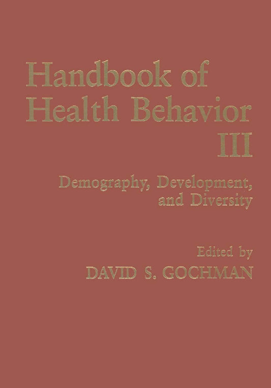 Handbook of Health Behavior Research III: Demography, Development, and Diversity (Prevention in Practice Library (Hardcover))