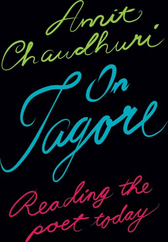 On Tagore: Reading the Poet Today