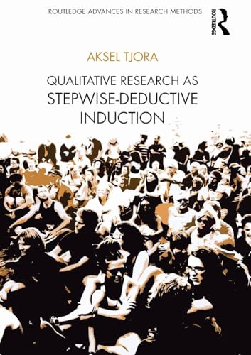 Qualitative Research as Stepwise-Deductive Induction (Routledge Advances in Research Methods) - Retail Maharaj
