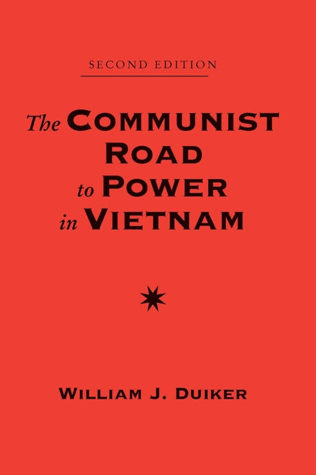 The Communist Road To Power In Vietnam: Second Edition (Nations of the Modern World : Asia) - Retail Maharaj