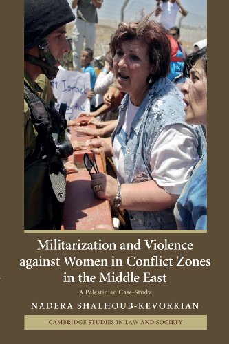 Militarization and Violence against Women in Conflict Zones in the Middle East: A Palestinian Case-Study (Cambridge Studies in Law and Society)