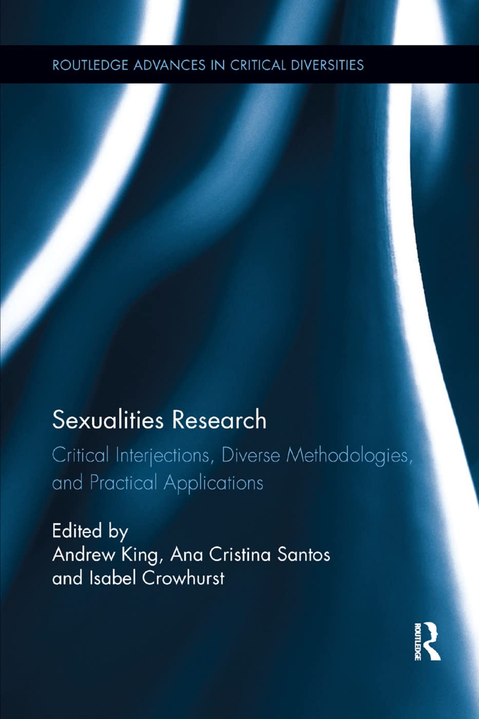 Sexualities Research: Critical Interjections, Diverse Methodologies, and Practical Applications - Retail Maharaj