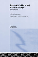 Tocqueville's Political and Moral Thought: New Liberalism (Routledge Studies in Social and Political Thought) - Retail Maharaj