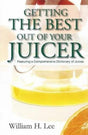 Getting the Best Out of Your Juicer: Featuring a Comprehensive Dictionary of Juices: 1 - Retail Maharaj