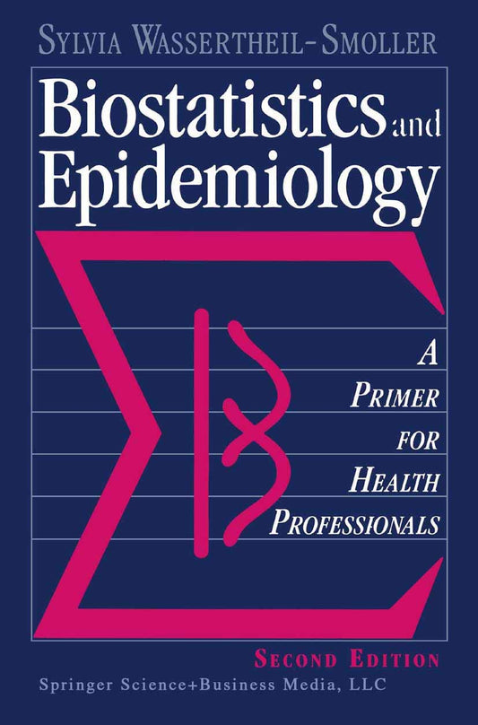 Biostatistics and Epidemiology: A Primer for Health Professionals