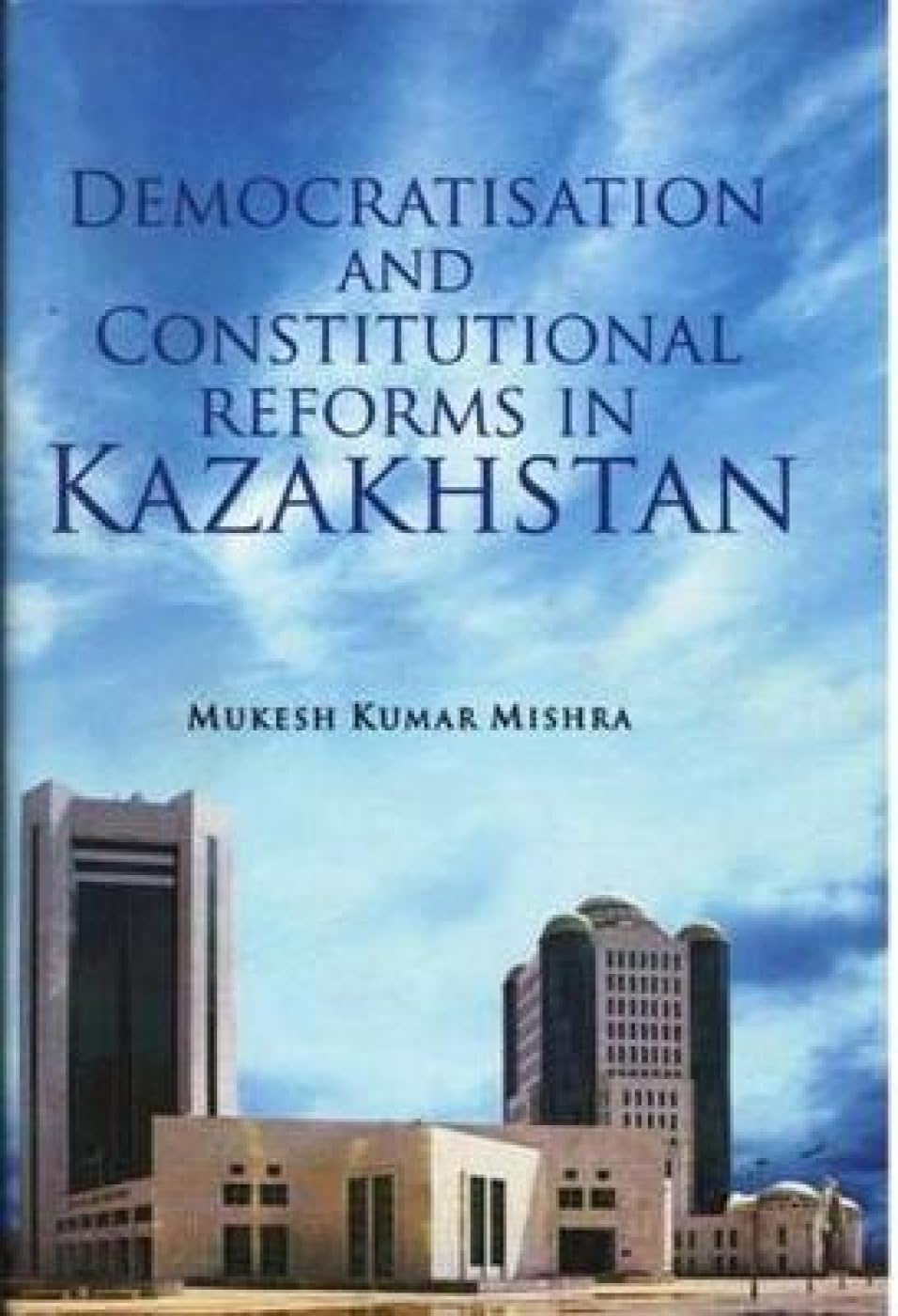 Democratisation and Constitutional Reforms in Kazakhstan - Retail Maharaj