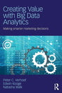 Creating Value with Big Data Analytics: Making Smarter Marketing Decisions (Mastering Business Analytics) - Retail Maharaj