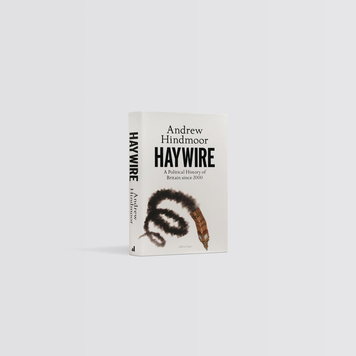Haywire: A Political History of Britain since 2000 - Retail Maharaj