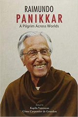 Raimundo Panikkar: A Pilgrim Across Worlds - Retail Maharaj