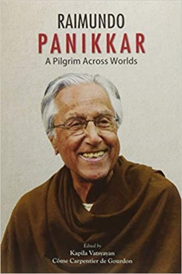 Raimundo Panikkar: A Pilgrim Across Worlds - Retail Maharaj